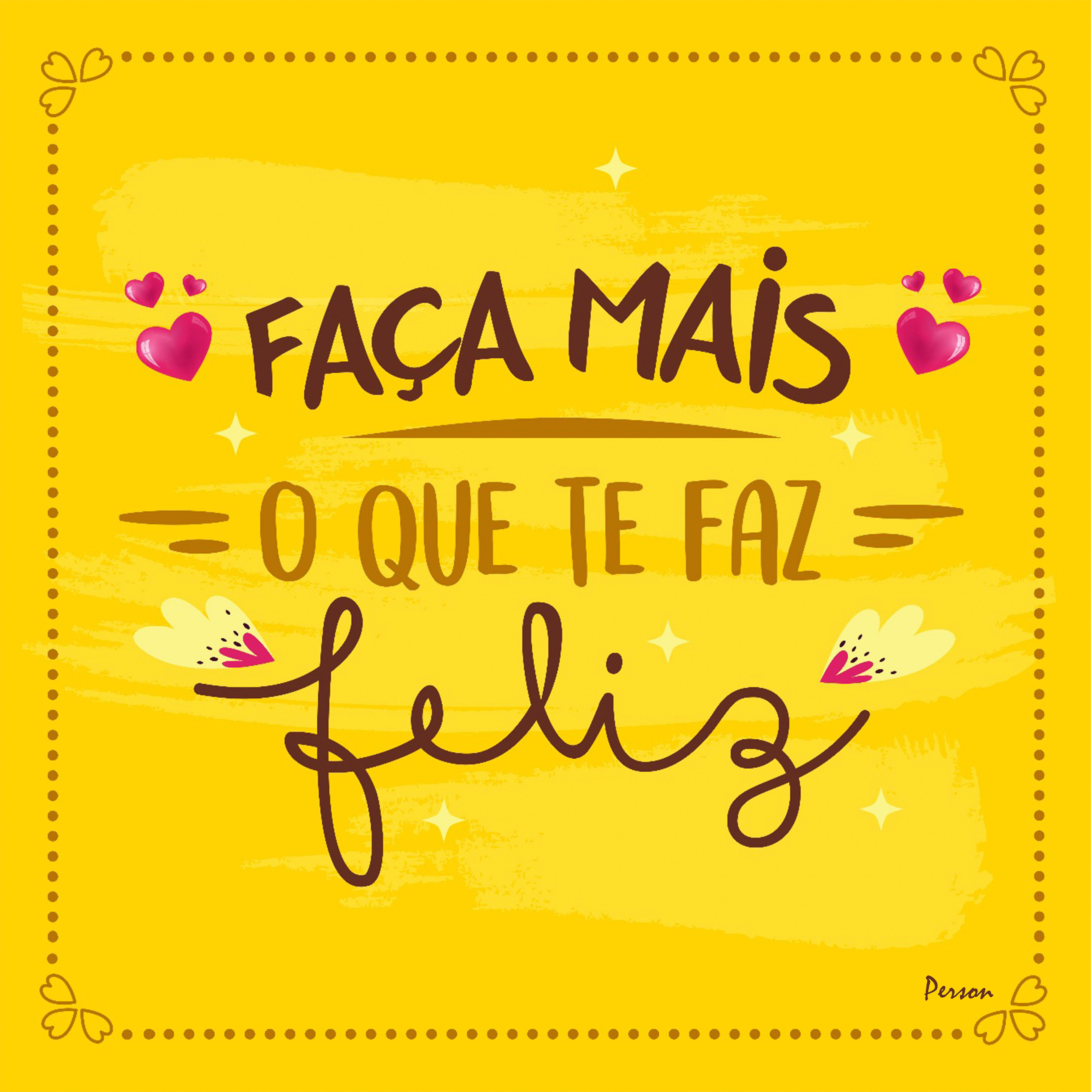 Faça mais o que te faz feliz