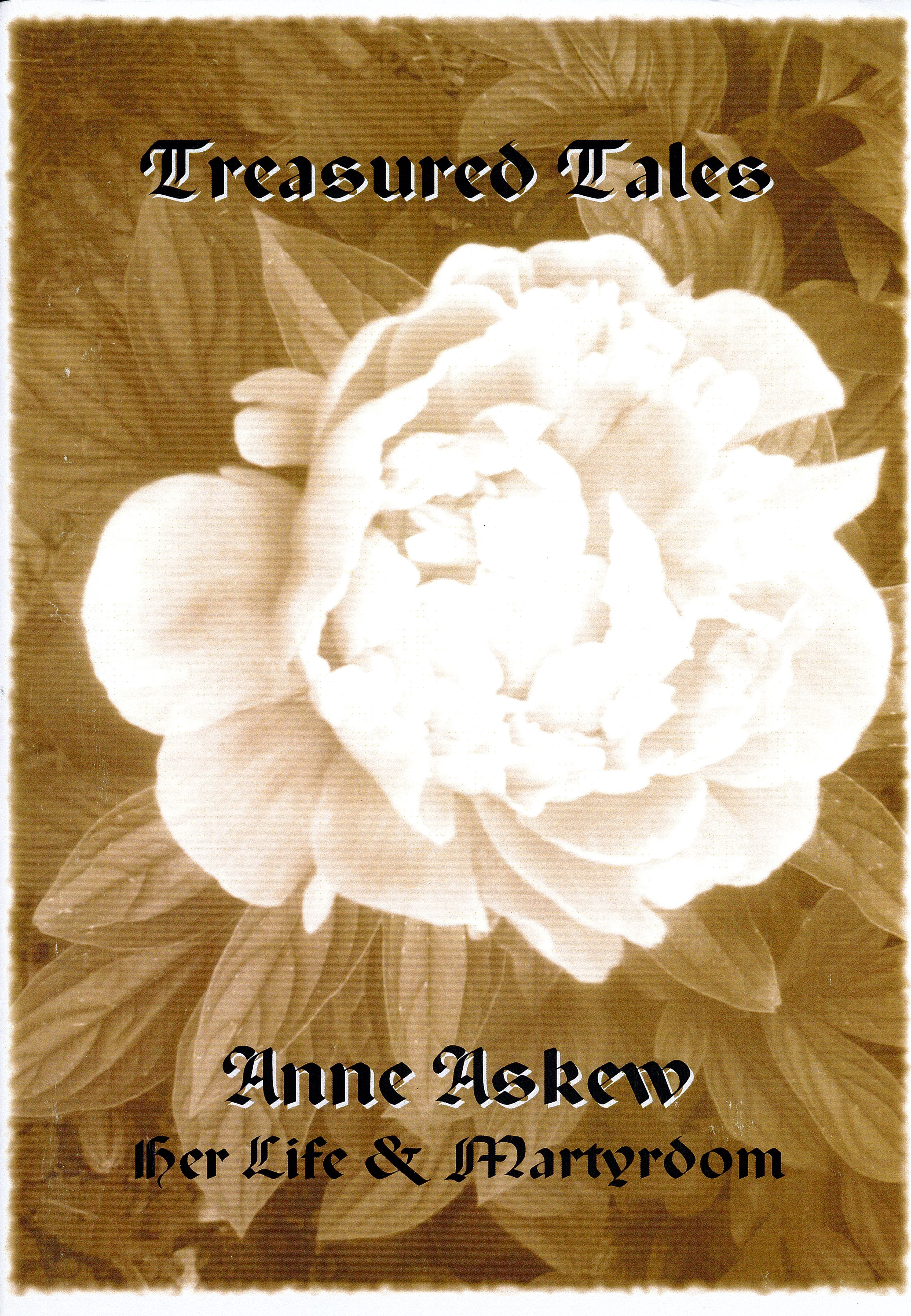 Anne Askew - Her Life & Martyrdom - Treasured Tales