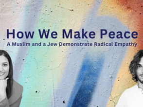 How We Make Peace: A Muslim and a Jew Demonstrate Radical Empathy