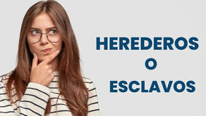 HEREDEROS Y ESCLAVOS