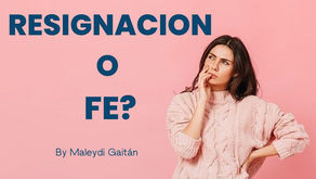 RESIGNACIÓN O FE?