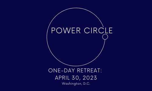 Power Circle Retreat Washington DC April 2023