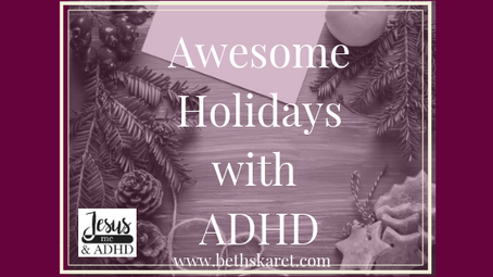 Awesome Holidays with ADHD