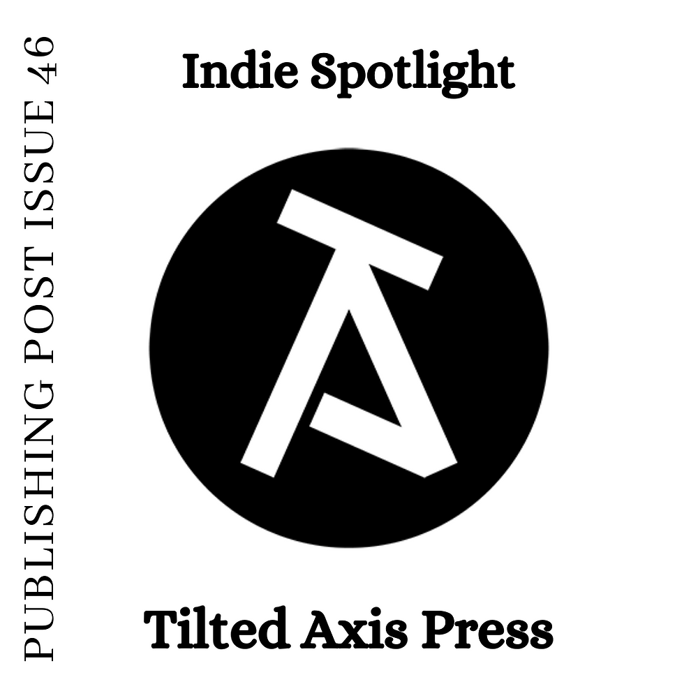 Indie Spotlight Tilted Axis Press