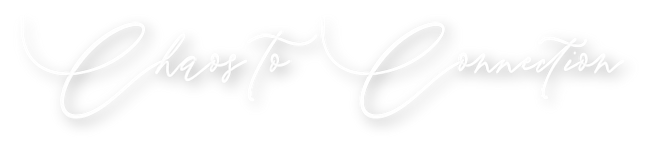 Chaos To Connection (2).png