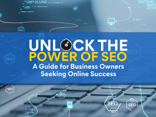 Unlock the Power of SEO: A Guide for Business Owners Seeking Online Success