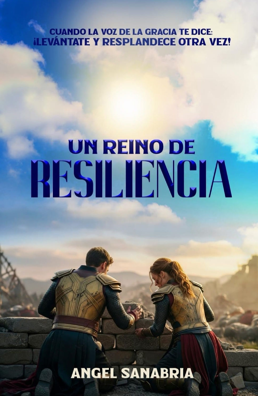 Un Reino de Resiliencia - Autor Angel Sanabria - Hombres Y Mujeres de Reino - #autorangels