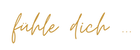 fühle dich ... sei verbunden mit ... lebe in ....png