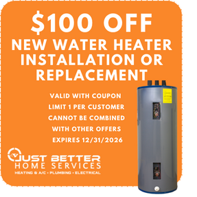 Just Better Home Services Coupon: $100 Off New Water Heater Installation or Replacement. Valid with Coupon. Limit One Per Customer. Cannot Be Combined with Other Offers. Expires 12/31/2026