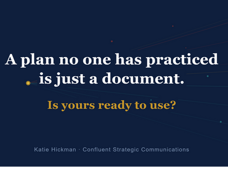 A crisis communications plan no one has practiced is just a document