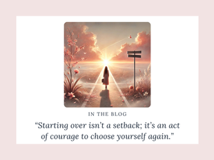 The Courage to Start Over: Even If It Feels Like the Wrong Time