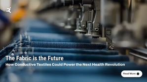 The Fabric is the Future: How Conductive Textiles Could Power the Next Health Revolution