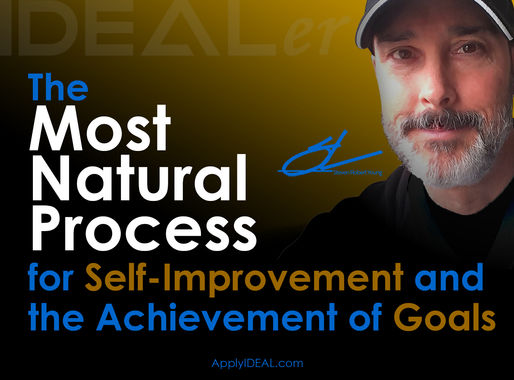 The Most Natural Process for Self-Improvement and the Achievement of Goals