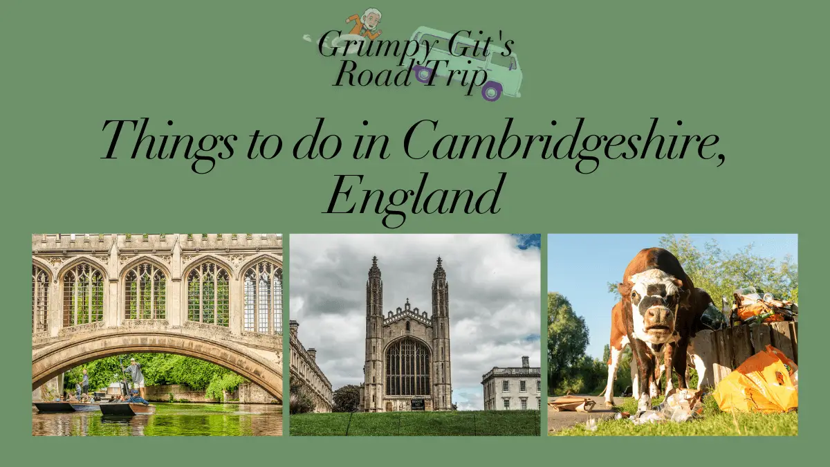 Things to See in Cambridgeshire. Grumpy Git's Road Trip. Travel. Blog. Travel blogger. Road trip. Wanderlust. Suffolk. UK. England. Photography. Photographer. Places to see. Checklist. Travel checklist. Bucket List. Digital nomad. Vanlife.
