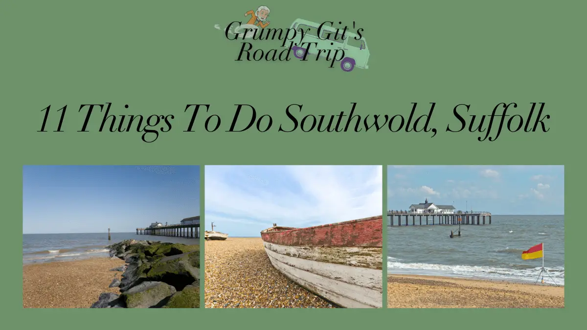 11 things to do in Southwold, Suffolk. Grumpy Git's Road Trip. Travel blog. Travel blogger. Travel diaries. Travel list. Bucket List. Travel ideas. Things to do. Places to see. Cambridge. Haverhill. London. United Kingdom. Web designer. Website designer.