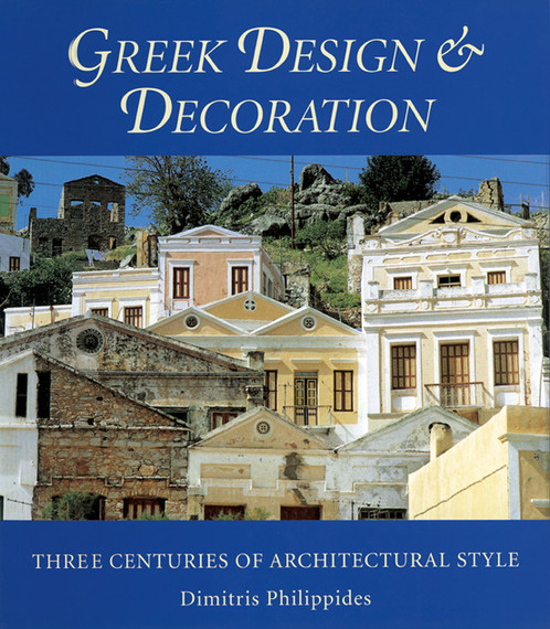 Greek Design Amp Decoration Three Centuries Of Architectural