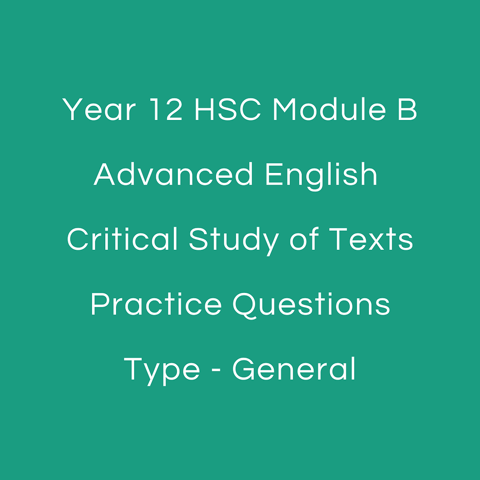 HSC Year 12 - Paper 2 Section 2 - Module B - Critical Study of Texts - Practice Questions