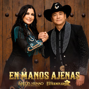 Arelys Henao Y Grupo Exterminador De México Presentan  "En Manos Ajenas"