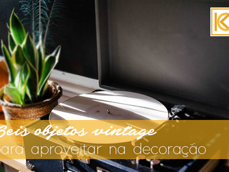 6 objetos vintage para aproveitar na decoração