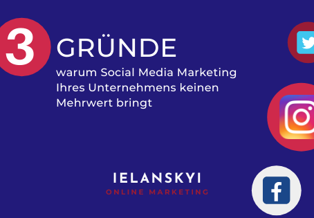 3 Gründe, warum Social Media Marketing Ihres Unternehmens keinen Mehrwert bringt