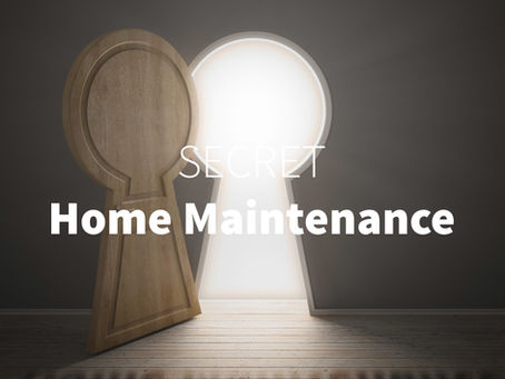 Secret Home Maintenance