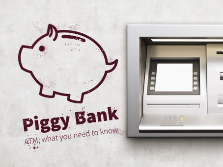 Piggy Bank: ATM, What You Need To Know
