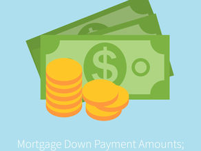 Mortgage Down Payment Amounts; How Much is Enough?
