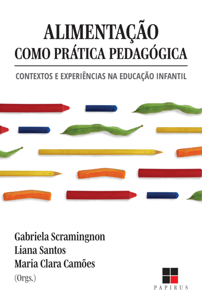 Alimentação como prática pedagógica contextos e experiências na educação in