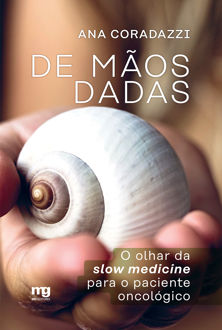 De mãos dadas: o olhar da slow medicine para o paciente oncológico