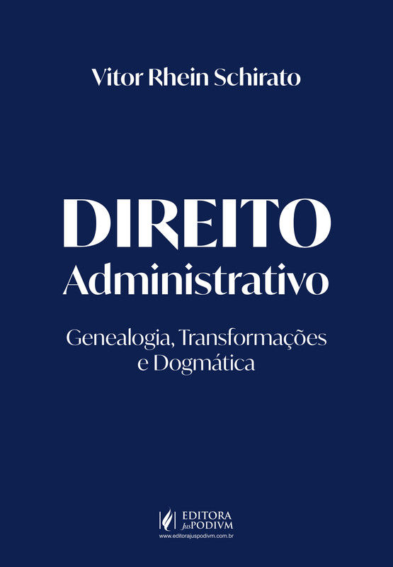 Direito Administrativo: Genealogia, Transformações e Dogmática