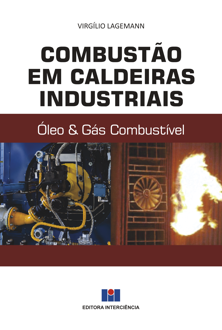 Combustão em caldeiras industriais: óleo e gás combustível