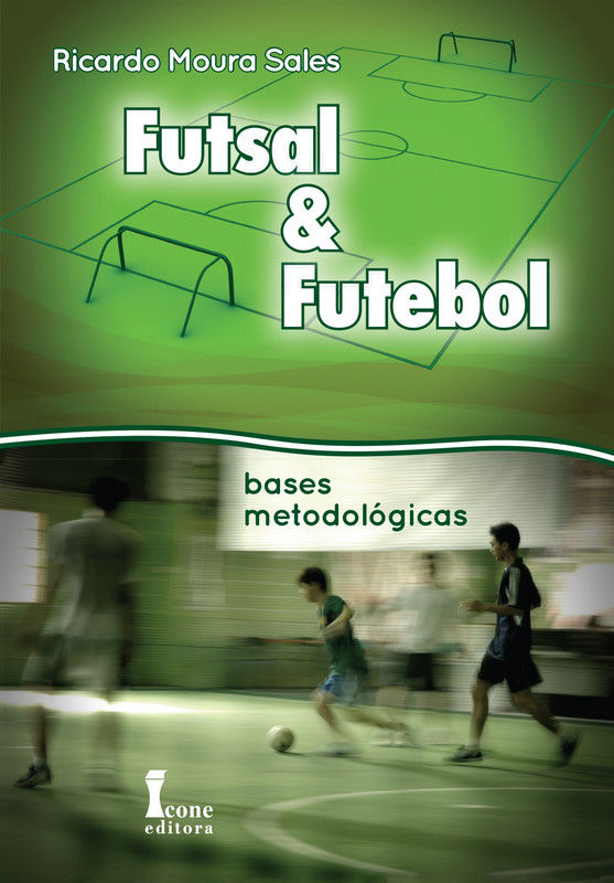 Futsal & Futebol: bases metodológicas