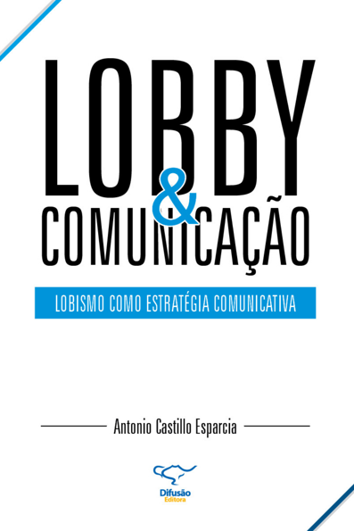 Lobby e comunicação: lobismo como estratégia comunicativa