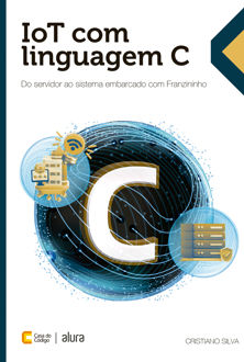 IoT com linguagem C: do servidor ao sistema embarcado com franzininho