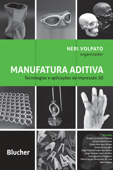 Manufatura aditiva tecnologias e aplicações da impressão 3D