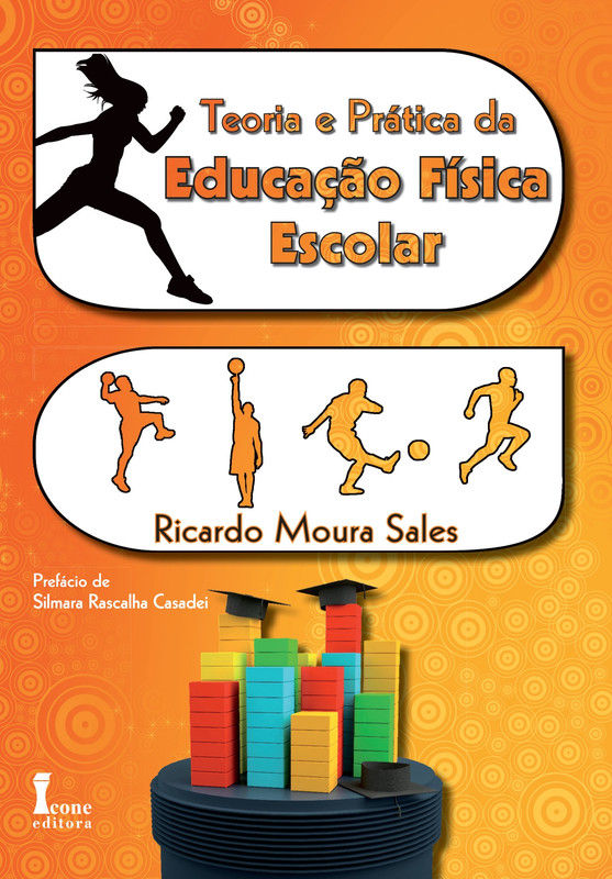 Teoria e Prática da Educação Física Escolar