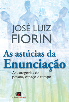 As astúcias da enunciação: as categorias de pessoa, espaço e tempo