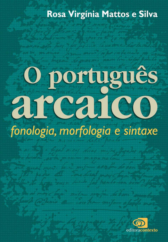 O português arcaico: fonologia, morfologia e sintaxe