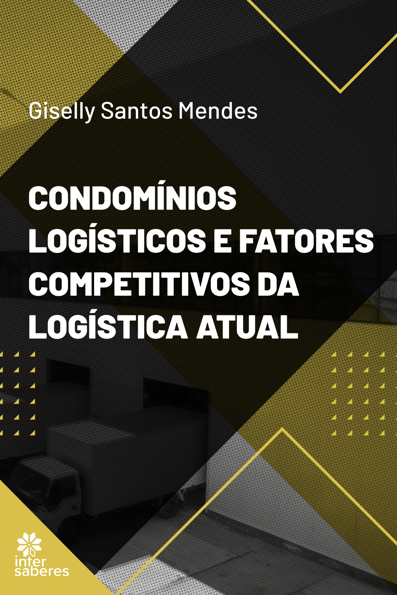 Condomínios logísticos e fatores competitivos da logística atual