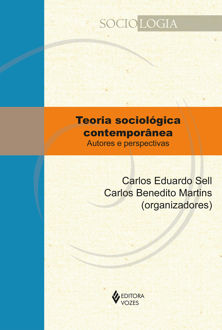 Teoria sociológica contemporânea: autores e perspectivas