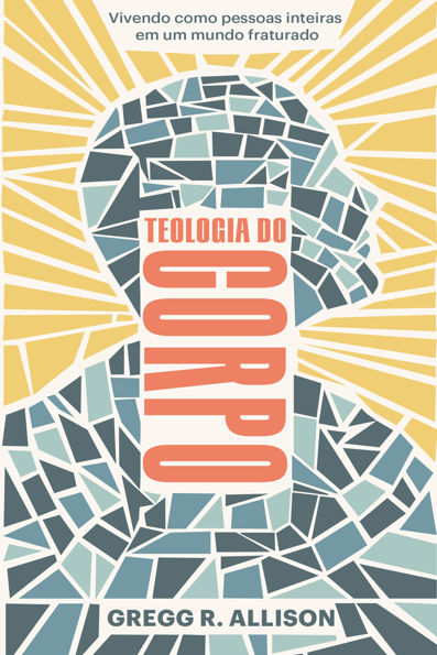 Teologia do corpo vivendo como pessoas inteiras em um mundo fraturado