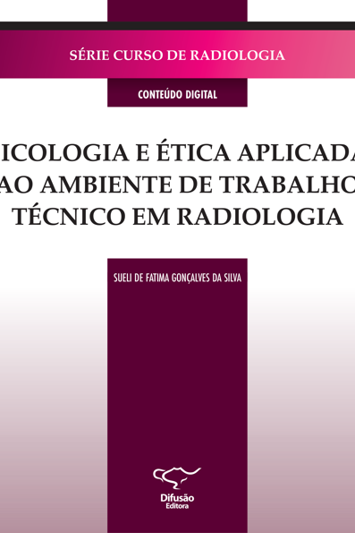 Psicologia e ética aplicada ao ambiente de trabalho técnico em radiologia S