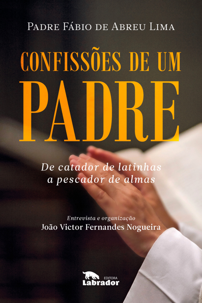 Confissões de um padre: de catador de latinhas a pescador de almas