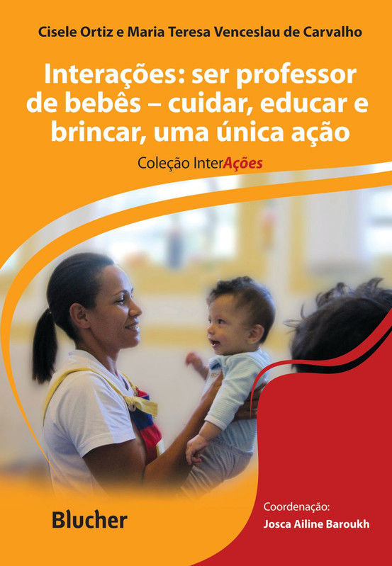 Interações: ser professor de bebês – cuidar, educar e brincar, uma única ação