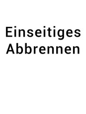 Einseitiges Abbrennen