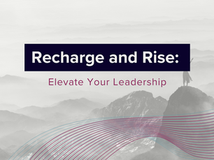 Recharge and Rise: Elevate Your Leadership at the Leadership Action 2025