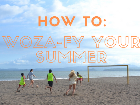 How to Woza-fy your Summer