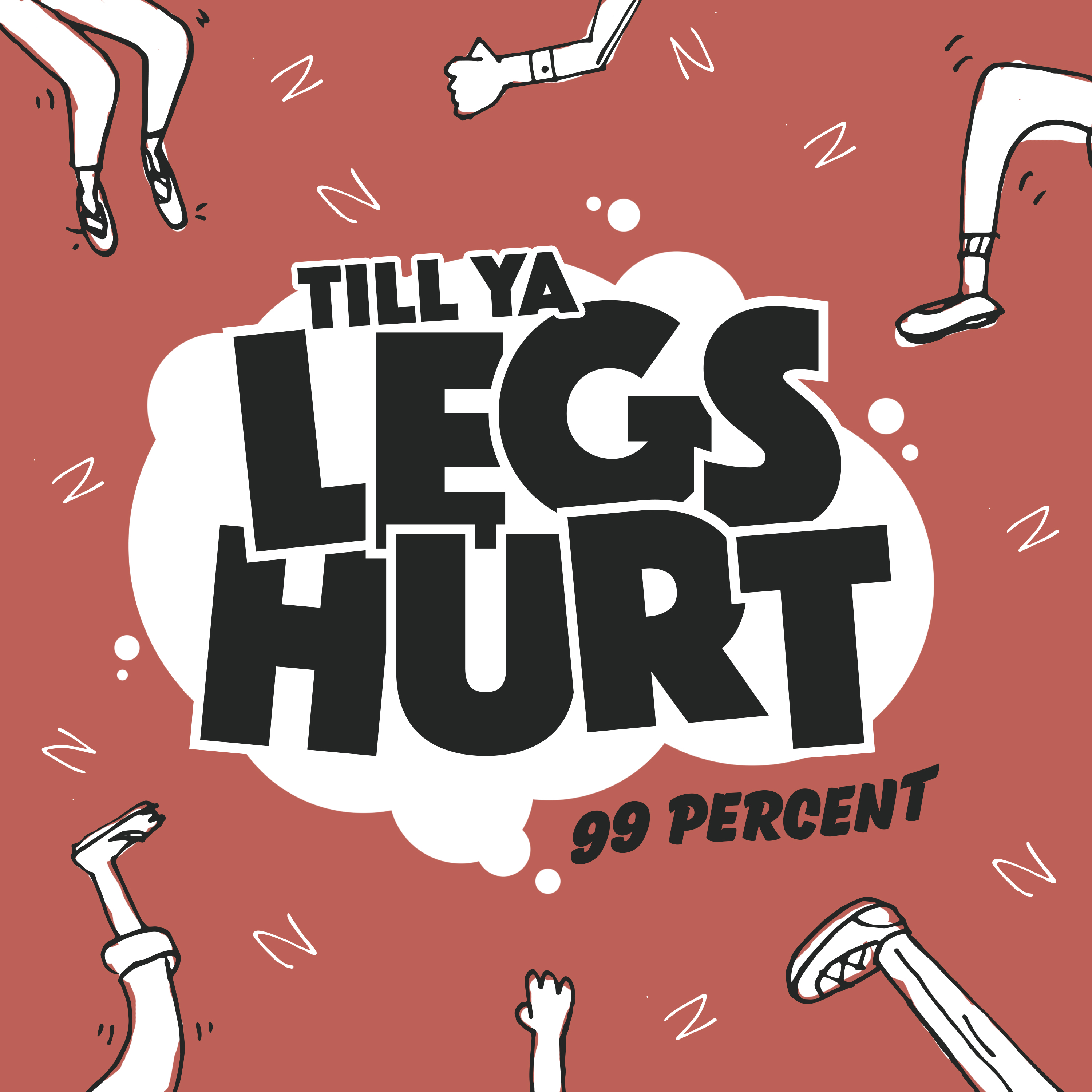 99Percent - "Till Ya Legs Hurt" Album Art