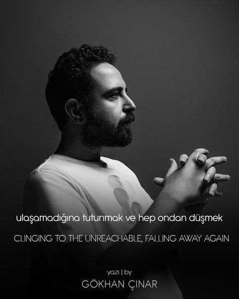 Ulaşamadığına Tutunmak ve Hep Ondan Düşmek