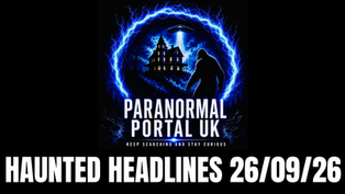 HAUNTED HEADLINES – 26th September 2026
